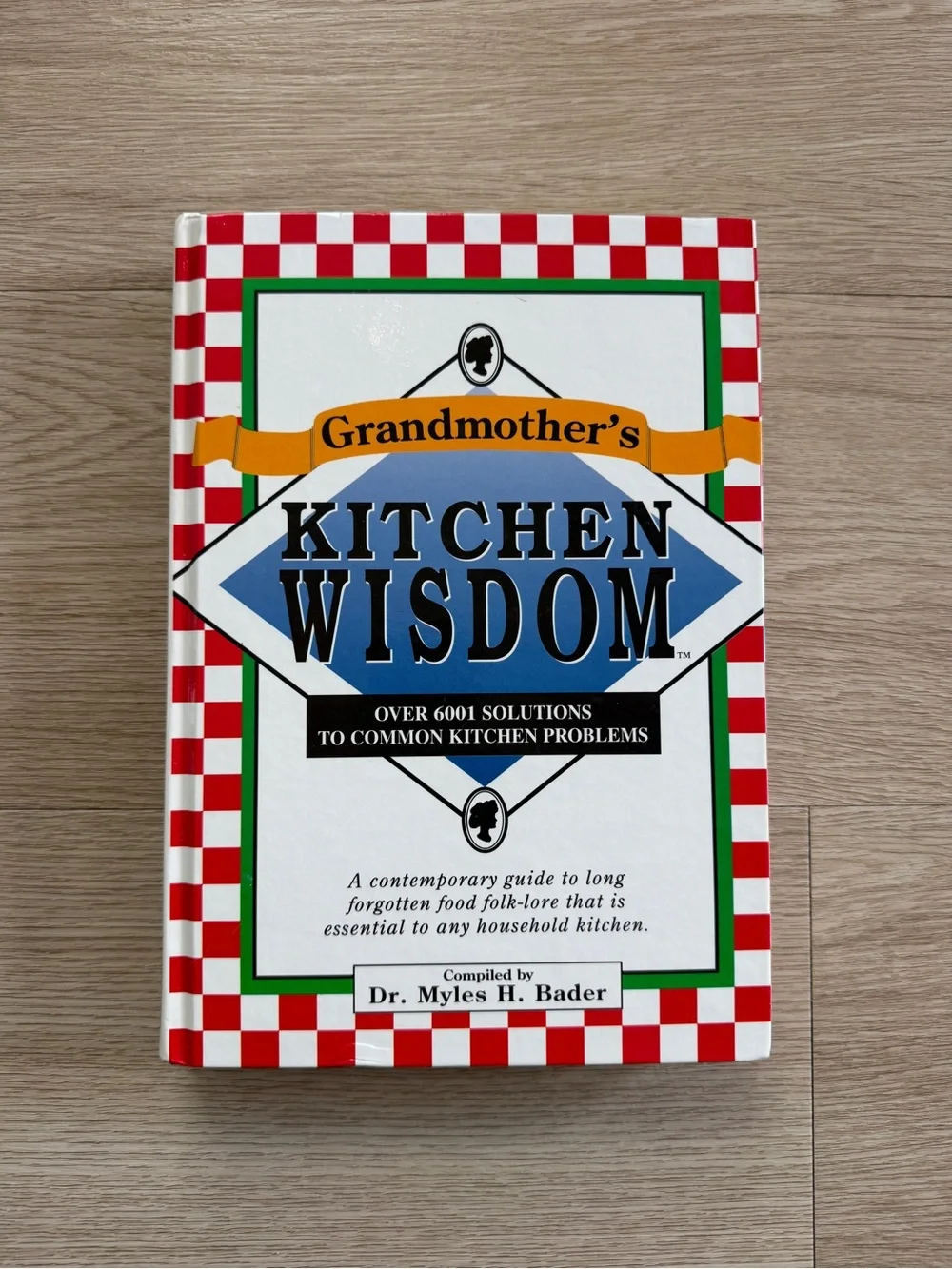 Grandmother's Kitchen Wisdom Hardcover by Dr. Myles H. Bader Cooking Reference